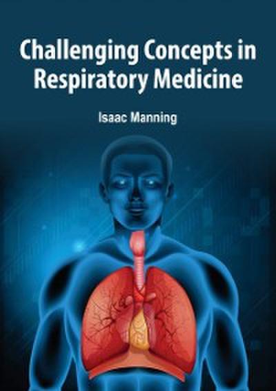 Challenging Concepts in Respiratory Medicine