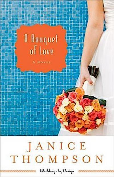 Bouquet of Love (Weddings by Design Book #4)