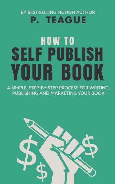 Teague, P: How To Self-Publish Your Book