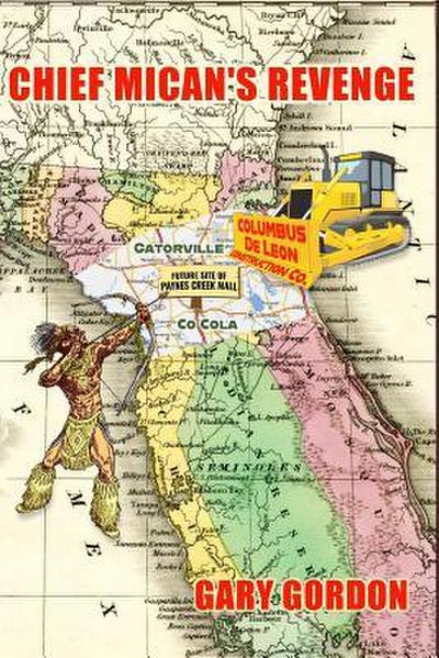 Chief Mican’s Revenge: A Satirical Tale of Developers, Native Americans, Politicians, Love, Land Deals, Trees and Shopping Malls