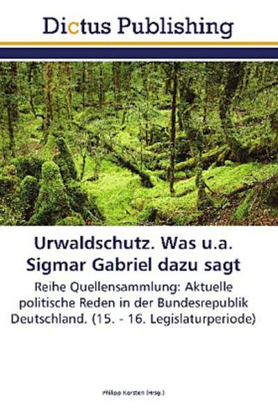 Urwaldschutz. Was u.a. Sigmar Gabriel dazu sagt