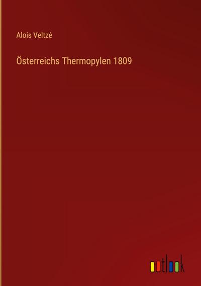 Österreichs Thermopylen 1809