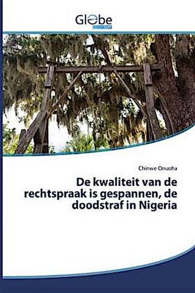 De kwaliteit van de rechtspraak is gespannen, de doodstraf in Nigeria