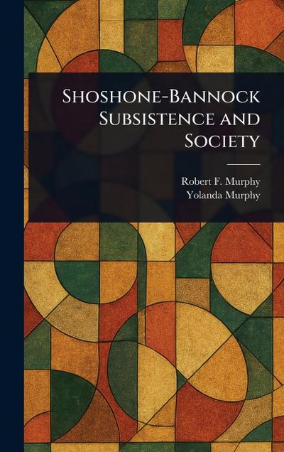 Shoshone-Bannock Subsistence and Society