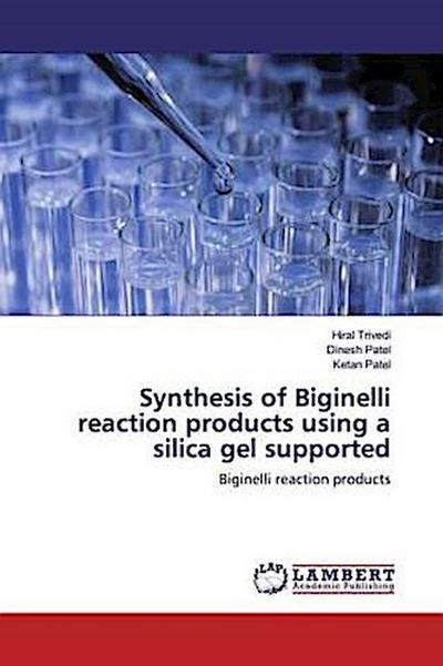 Synthesis of Biginelli reaction products using a silica gel supported
