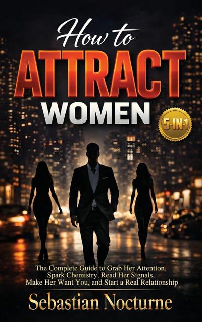 How to Attract Women 5-in-1