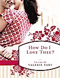 How Do I Love Thee?