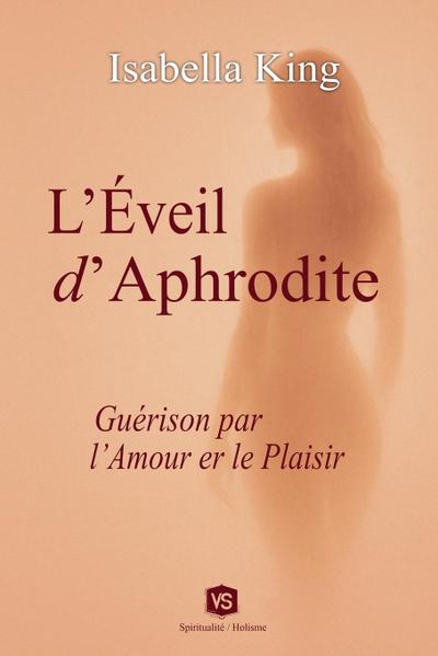 L’Éveil d’Aphrodite - Guérison par l’Amour et le Plaisir