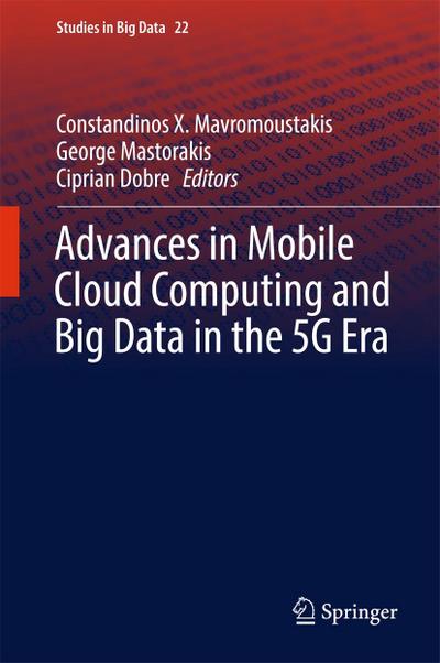 Advances in Mobile Cloud Computing and Big Data in the 5G Era