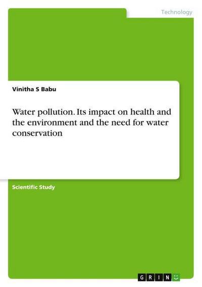 Water pollution. Its impact on health and the environment and the need for water conservation