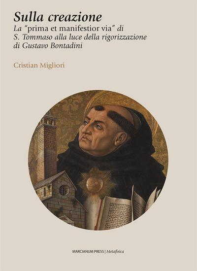 Sulla creazione. La ’prima et manifestior via’ di S. Tommaso alla luce della rigorizzazione di Gustavo Bontadini