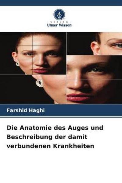 Die Anatomie des Auges und Beschreibung der damit verbundenen Krankheiten