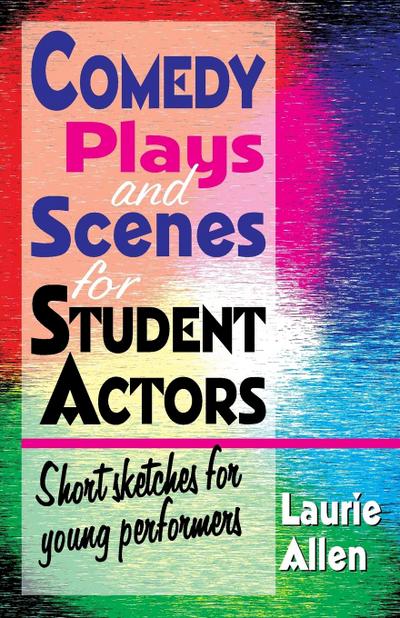 Comedy Plays and Scenes for Student Actors
