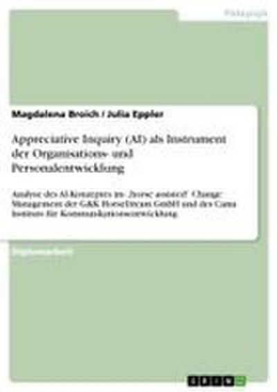 Appreciative Inquiry (AI) als Instrument der Organisations- und Personalentwicklung - Magdalena Broich