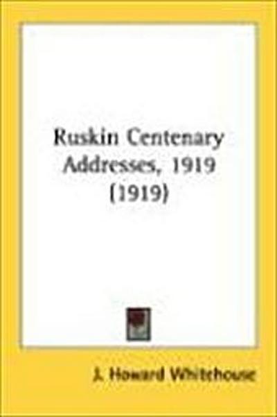 Ruskin Centenary Addresses, 1919 (1919)