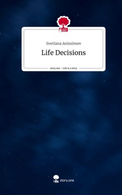 Life Decisions. Life is a Story - story.one