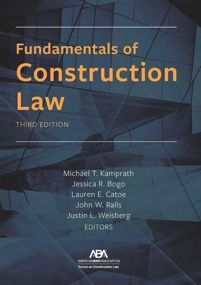 Fundamentals of Construction Law, Third Edition