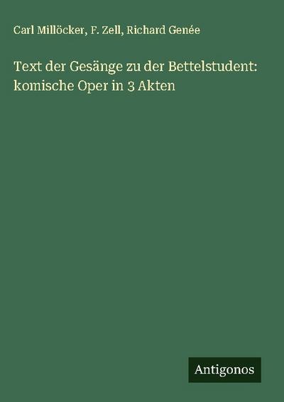 Text der Gesänge zu der Bettelstudent: komische Oper in 3 Akten