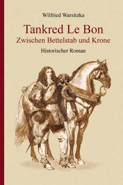 Tankred Le Bon Zwischen Bettelstab und Krone