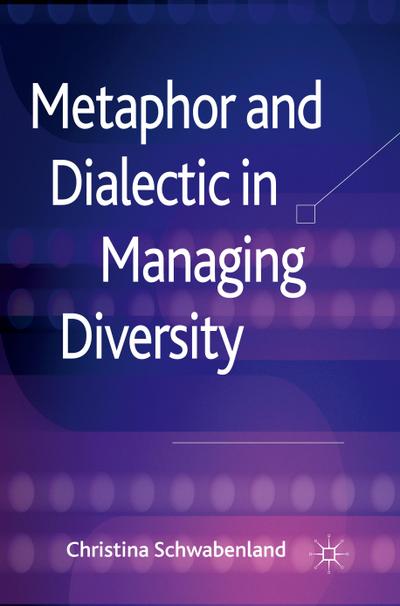 Metaphor and Dialectic in Managing Diversity