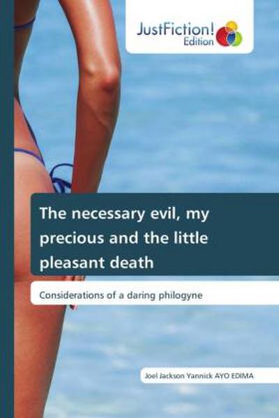 The necessary evil, my precious and the little pleasant death