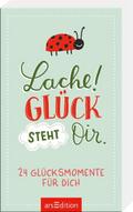 Lache! Glück steht dir.