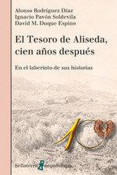 El tesoro de Aliseda, cien años después : en el laberinto de sus historias