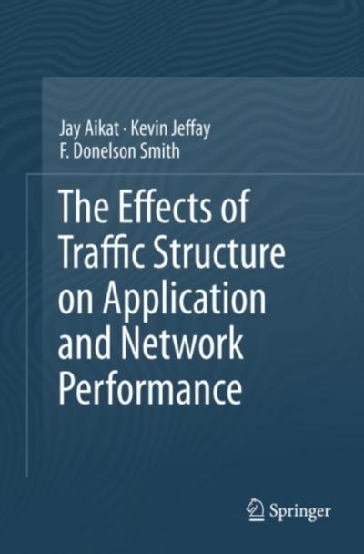 The Effects of Traffic Structure on Application and Network Performance