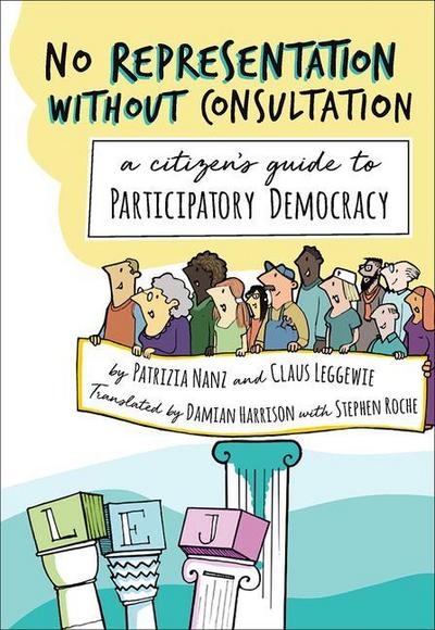 No Representation Without Consultation: A Citizen’s Guide to Participatory Democracy