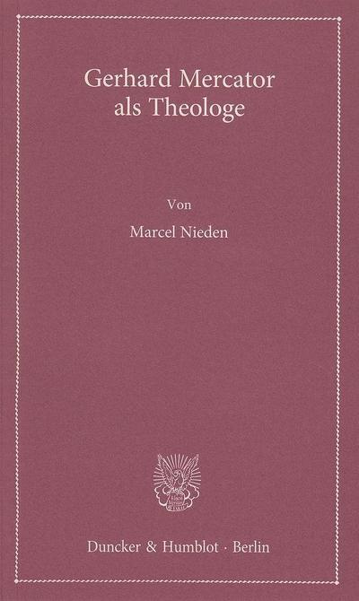 Gerhard Mercator als Theologe.