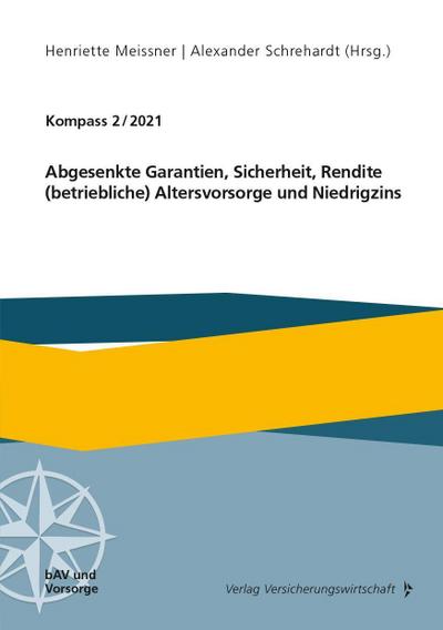 Abgesenkte Garantien, Sicherheit, Rendite, (betriebliche) Altersvorsorge und Niedrigzins