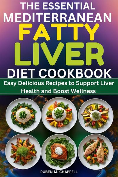 The Essential Mediterranean Fatty Liver Diet Cookbook