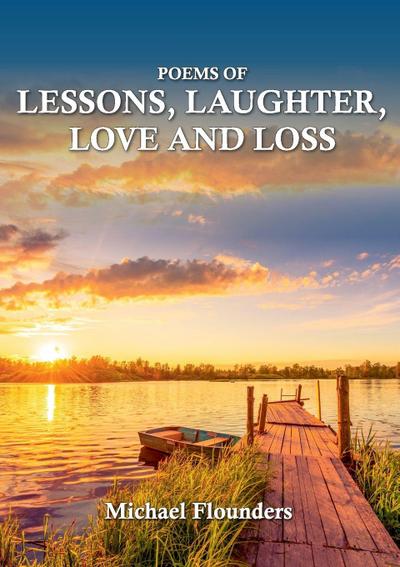 Poems of Lessons. Laughter, Love and Loss