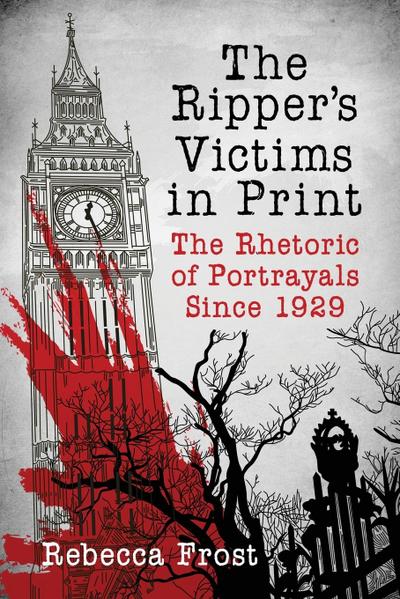 The Ripper’s Victims in Print