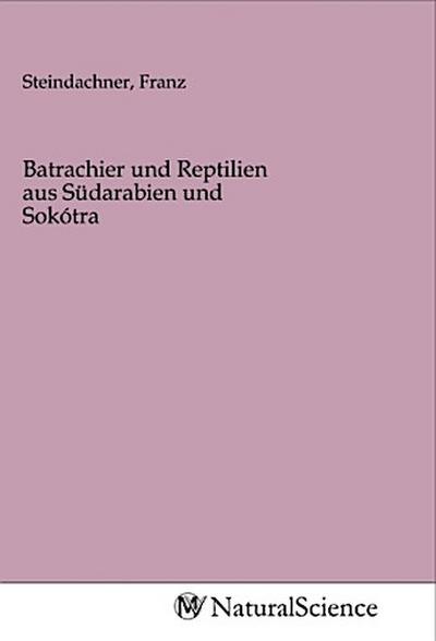 Batrachier und Reptilien aus Südarabien und Sokótra