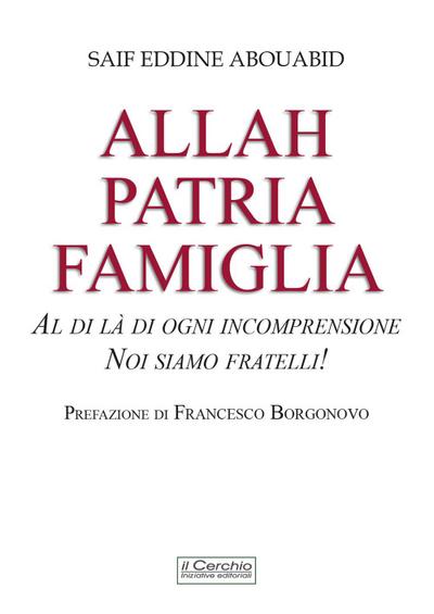 Allah, patria, famiglia. Al di là di ogni incomprensione, noi siamo fratelli!