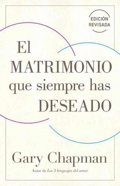 El Matrimonio Que Siempre Has Deseado, Ed Rev. (the Marriage You’ve Always Wanted, REV Ed)