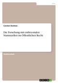 Die Forschung mit embryonalen Stammzellen im Öffentlichen Recht