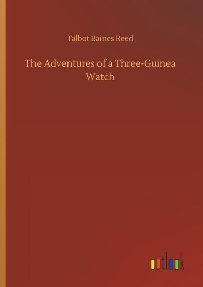 The Adventures of a Three-Guinea Watch