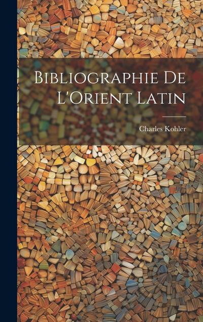 Bibliographie de L’Orient Latin