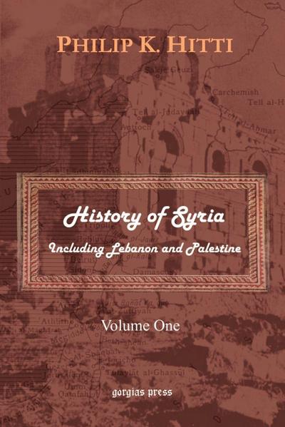 History of Syria Including Lebanon and Palestine (Volume 1)