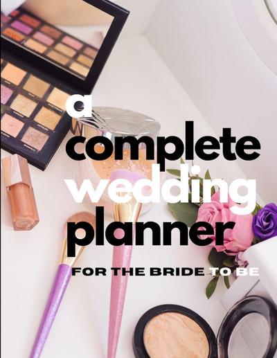 A Complete Wedding Planner For The Bride To Be