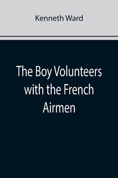 The Boy Volunteers with the French Airmen