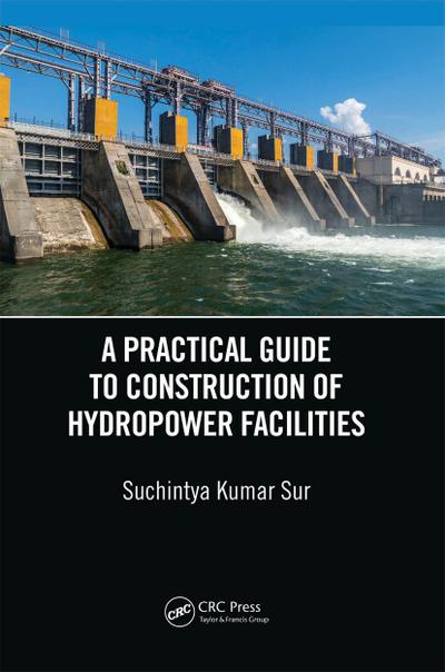 A Practical Guide to Construction of Hydropower Facilities