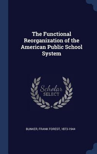 The Functional Reorganization of the American Public School System