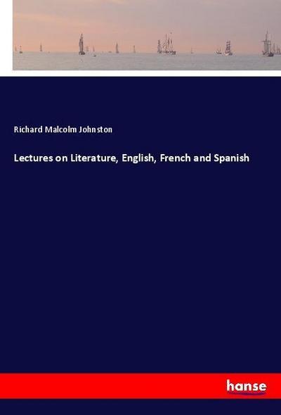 Lectures on Literature, English, French and Spanish