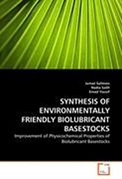 SYNTHESIS OF ENVIRONMENTALLY FRIENDLY BIOLUBRICANT BASESTOCKS