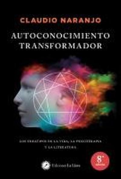 Autoconocimiento transformador : los eneatipos en la vida, la psicoterapia y la literatura