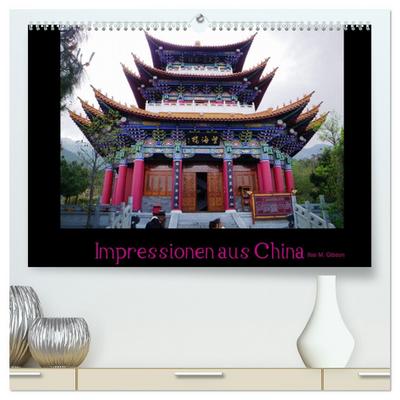 Impressionen aus China (hochwertiger Premium Wandkalender 2026 DIN A2 quer), Kunstdruck in Hochglanz