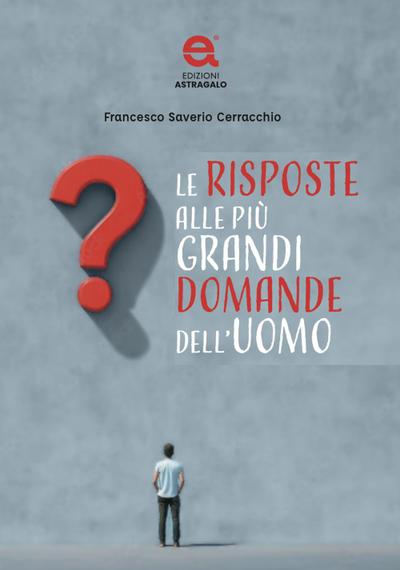 Le risposte alle più grandi domande dell’uomo